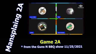 Game 2A - Mansplaining 2A '@Guns N BBQ' Thanksgiving Chat