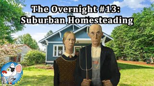 The Overnight #13: Suburban Homesteading