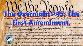 The Overnight #45: The First Amendment.