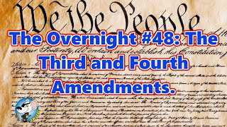 The Overnight #48: The Third and Fourth Amendments.