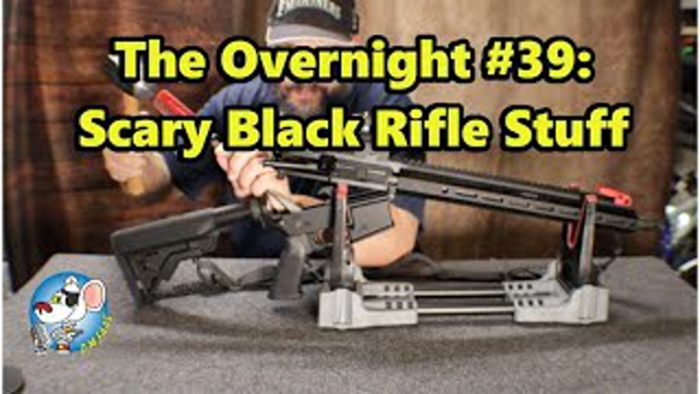 The Overnight #39: Scary Black Rifle Stuff.