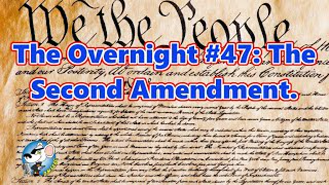 The Overnight #47: The Second Amendment.