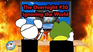 The Overnight #30: Ignoring the World.
