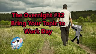 Bring Your Topic to Work Day.