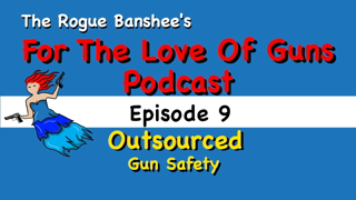 For The Love Of Guns //Episode 9// Can you outsource firearm safety?