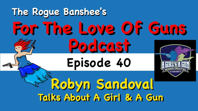 A Girl & A Gun makes a great combination // Episode 40 For The Love Of Guns