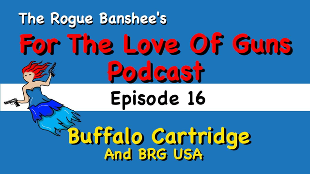 Buffalo Cartridge and BRG USA // Episode 16 of For The Love Of Guns