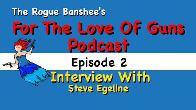 For The Love Of Guns // Episode 2 // Interview with Steve Egeline