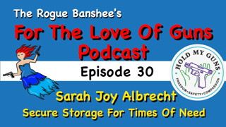 Hold My Guns with Sarah Joy Albrecht // Episode 30 of For The Love Of Guns