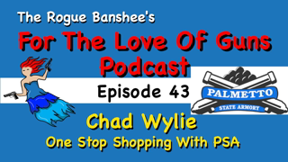 One Stop Shopping with Palmetto State Armory // Episode 43 For The Love Of Guns